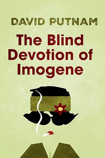 David Putnam: The Blind Devotion of Imogene