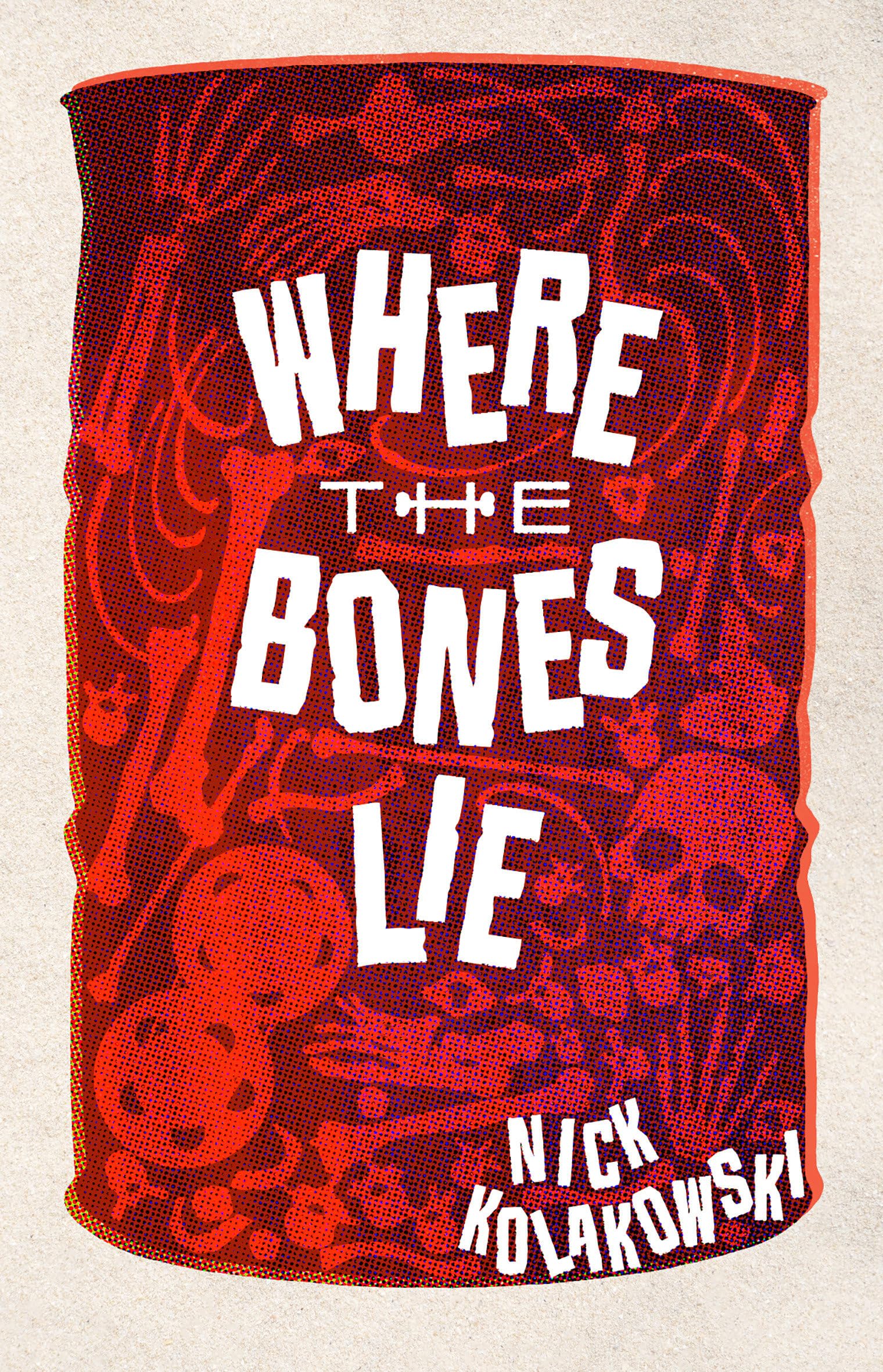 Nick Kolakowski: Where the Bones Lie