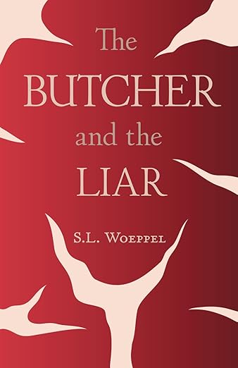 S.L. Woeppel: The Butcher and the Liar