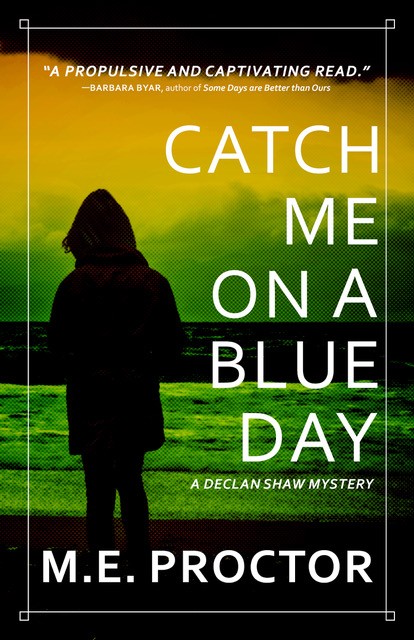 M. E. Proctor: Catch Me on a Blue Day +Interview